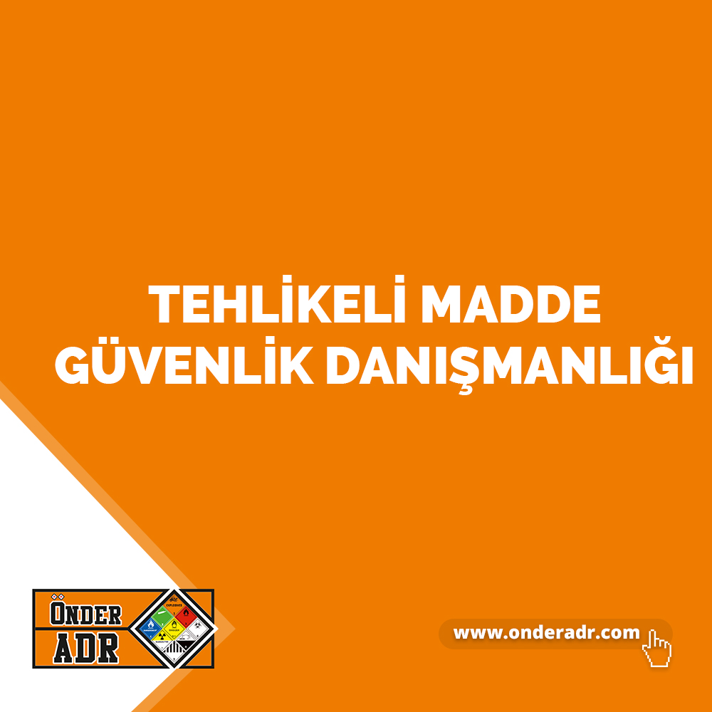 TEHLİKELİ MADDE GÜVENLİK DANIŞMANLIĞI